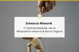 Schwarze Rhetorik - 11 Beispiele, wie du Manipulation erkennst und darauf reagierst