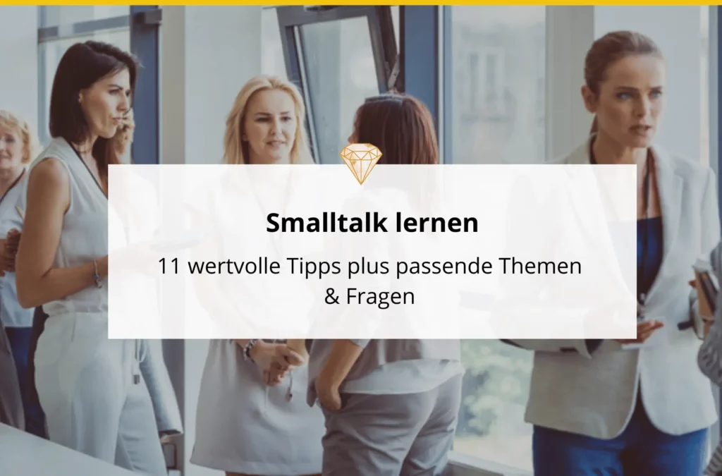 11 wertvolle Tipps plus passende Themen & Fragen, um Smalltalk zu lernen