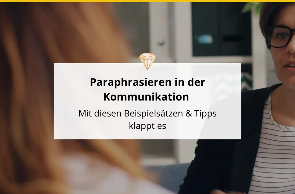 Paraphrasieren in der Kommunikation - mit Beispielsätzen & Tipps klappt es